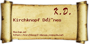 Kirchknopf Dénes névjegykártya